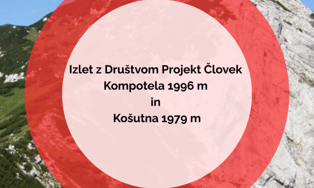 Izlet z Društvom Projekt Človek: Kompotela in Košutna